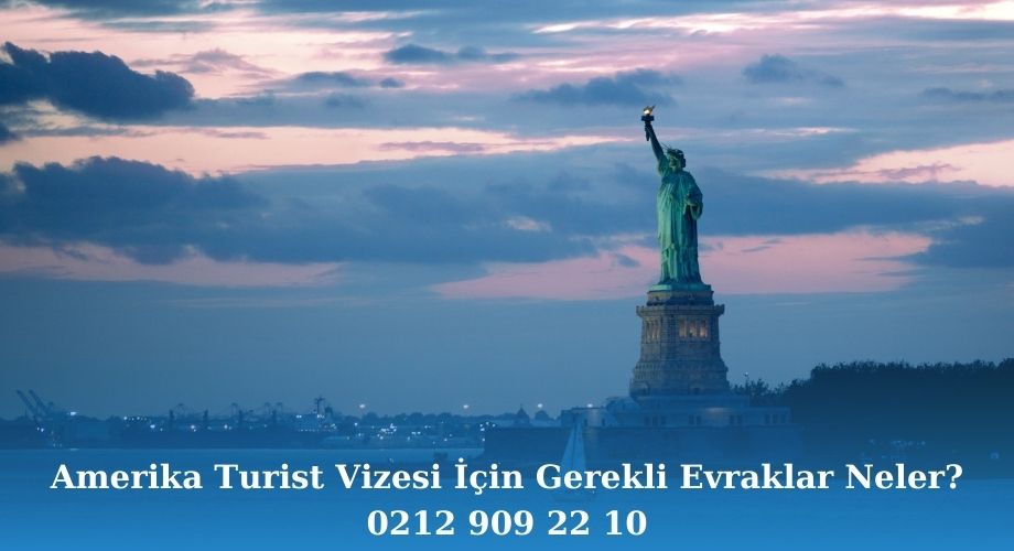 Amerika turist vizesi için gerekli evraklar ve belgeler