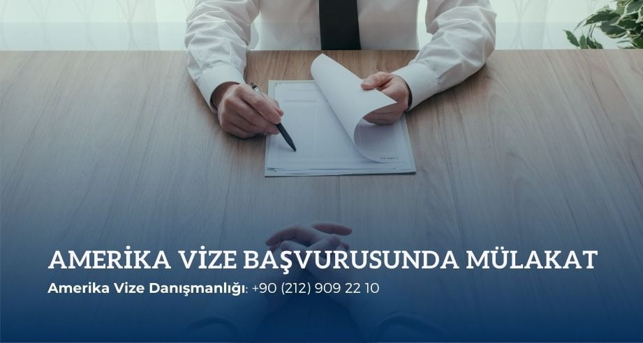 Amerika vize başvurusunda mülakat